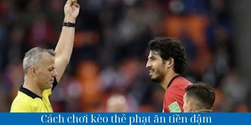 Bí kíp chơi kèo thẻ phạt là gì