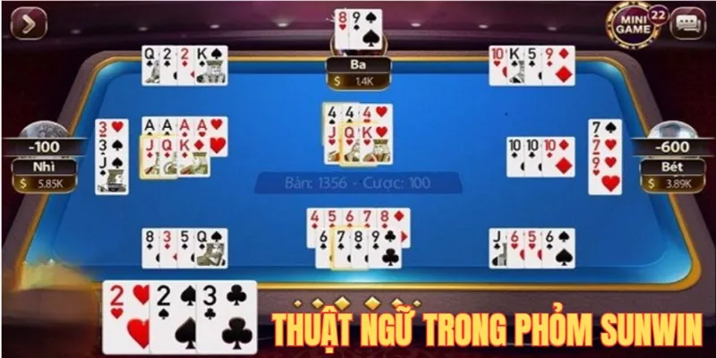Thuật ngữ phổ biến bạn sẽ gặp trong game Phỏm